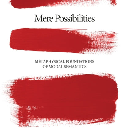 Mere Possibilities: Metaphysical Foundations of Modal Semantics