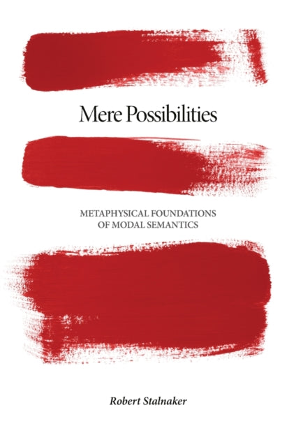 Mere Possibilities: Metaphysical Foundations of Modal Semantics