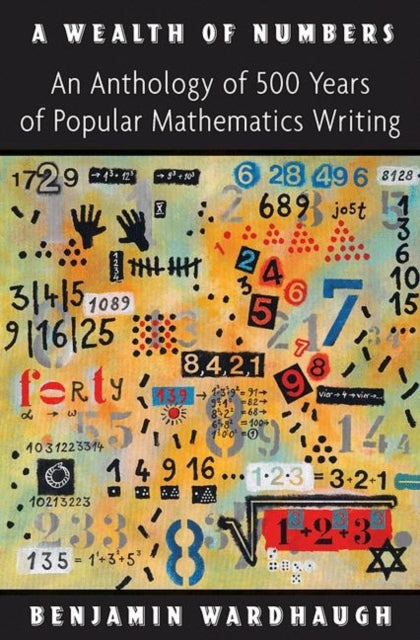 A Wealth of Numbers: An Anthology of 500 Years of Popular Mathematics Writing