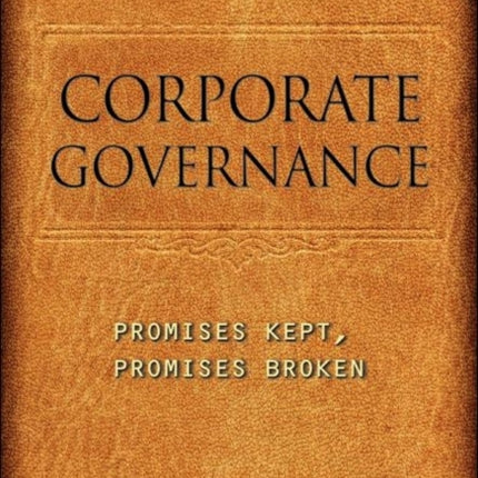 Corporate Governance: Promises Kept, Promises Broken