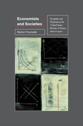 Economists and Societies: Discipline and Profession in the United States, Britain, and France, 1890s to 1990s