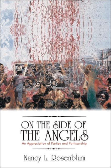 On the Side of the Angels: An Appreciation of Parties and Partisanship