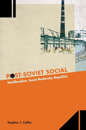 Post-Soviet Social: Neoliberalism, Social Modernity, Biopolitics