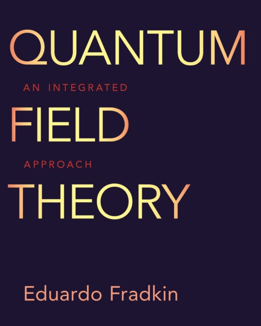 Quantum Field Theory: An Integrated Approach