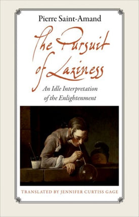 The Pursuit of Laziness: An Idle Interpretation of the Enlightenment