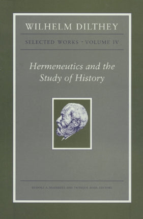 Wilhelm Dilthey Selected Works Volume IV