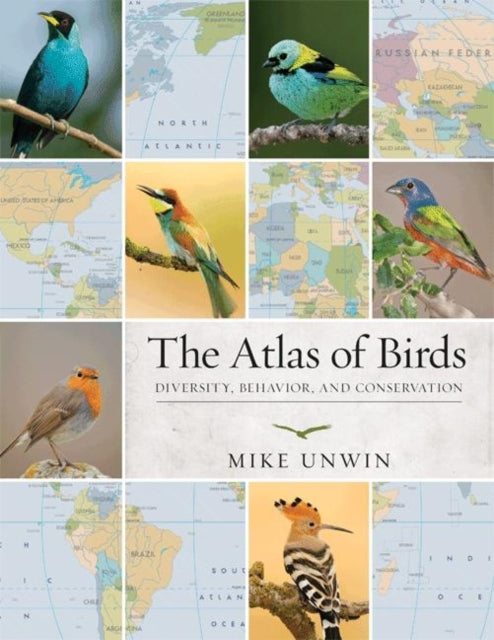 The Atlas of Birds: Diversity, Behavior, and Conservation