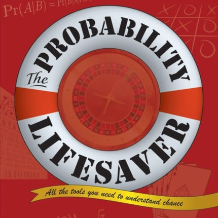 The Probability Lifesaver: All the Tools You Need to Understand Chance