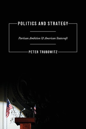 Politics and Strategy Partisan Ambition and