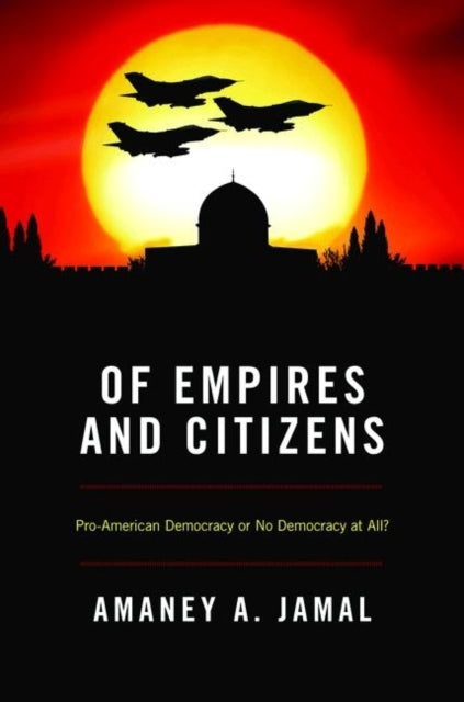 Of Empires and Citizens: Pro-American Democracy or No Democracy at All?