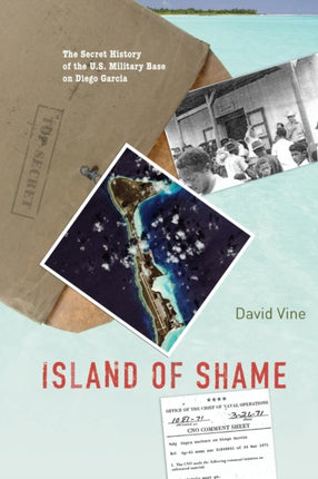 Island of Shame: The Secret History of the U.S. Military Base on Diego Garcia