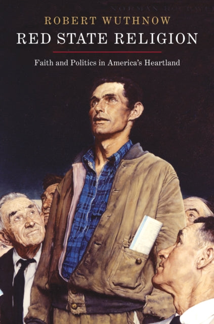 Red State Religion: Faith and Politics in America's Heartland