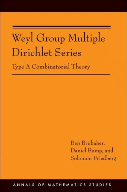 Weyl Group Multiple Dirichlet Series: Type A Combinatorial Theory (AM-175)