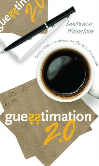 Guesstimation 2.0: Solving Today's Problems on the Back of a Napkin