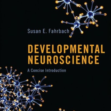 Developmental Neuroscience: A Concise Introduction