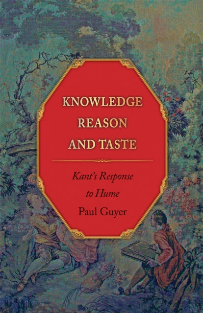 Knowledge, Reason, and Taste: Kant's Response to Hume