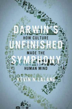 Darwin's Unfinished Symphony: How Culture Made the Human Mind