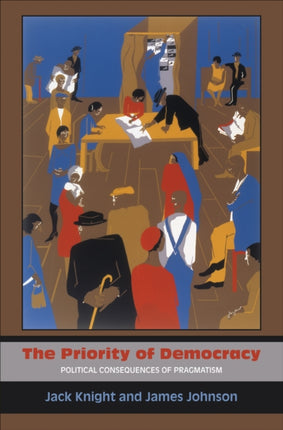 The Priority of Democracy: Political Consequences of Pragmatism