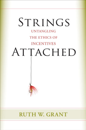 Strings Attached: Untangling the Ethics of Incentives