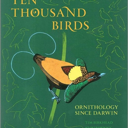 Ten Thousand Birds: Ornithology since Darwin