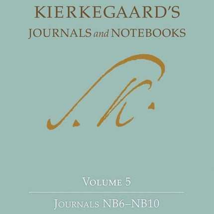 Kierkegaard's Journals and Notebooks, Volume 5: Journals NB6-NB10