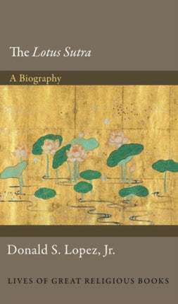 The Lotus Sūtra: A Biography