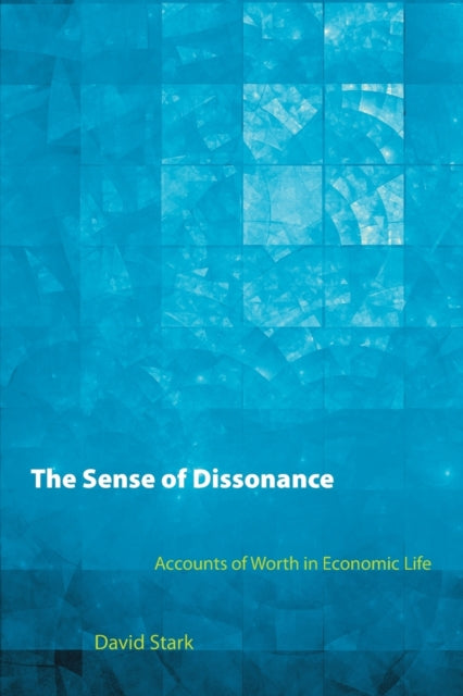 The Sense of Dissonance: Accounts of Worth in Economic Life