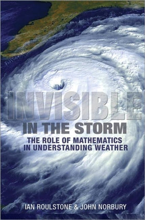 Invisible in the Storm: The Role of Mathematics in Understanding Weather