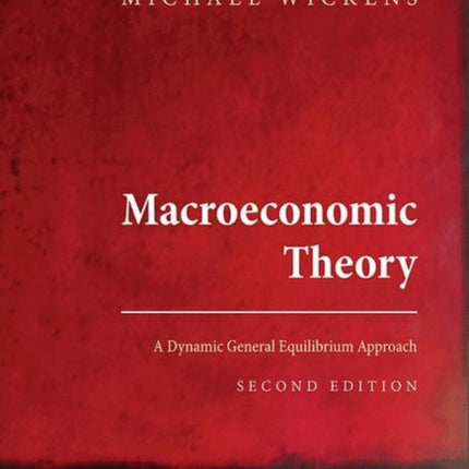 Macroeconomic Theory: A Dynamic General Equilibrium Approach - Second Edition