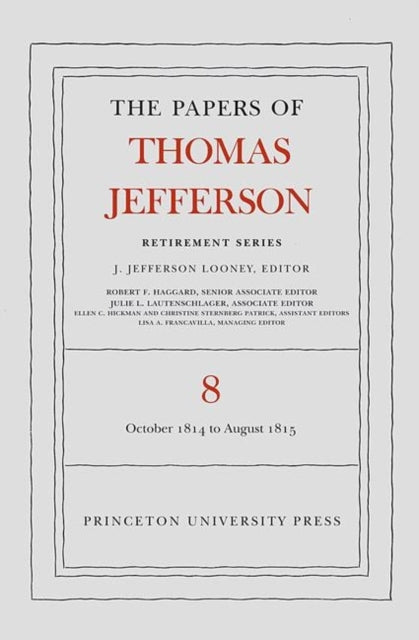 The Papers of Thomas Jefferson, Retirement Series, Volume 8: 1 October 1814 to 31 August 1815