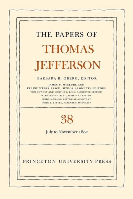 The Papers of Thomas Jefferson, Volume 38: 1 July to 12 November 1802