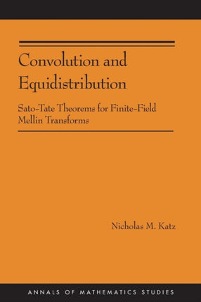 Convolution and Equidistribution: Sato-Tate Theorems for Finite-Field Mellin Transforms (AM-180)