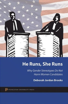 He Runs, She Runs: Why Gender Stereotypes Do Not Harm Women Candidates