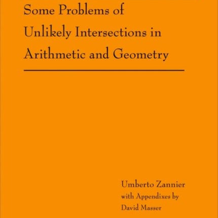 Some Problems of Unlikely Intersections in Arithmetic and Geometry (AM-181)