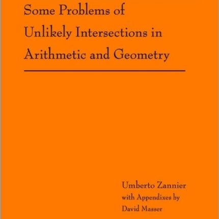 Some Problems of Unlikely Intersections in Arithmetic and Geometry (AM-181)