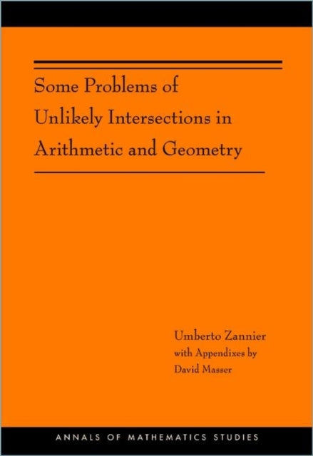 Some Problems of Unlikely Intersections in Arithmetic and Geometry (AM-181)