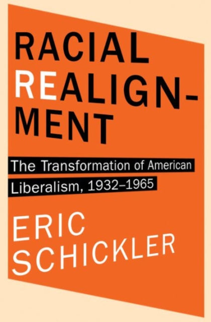 Racial Realignment: The Transformation of American Liberalism, 1932–1965