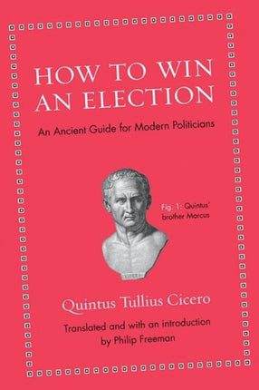 How to Win an Election: An Ancient Guide for Modern Politicians