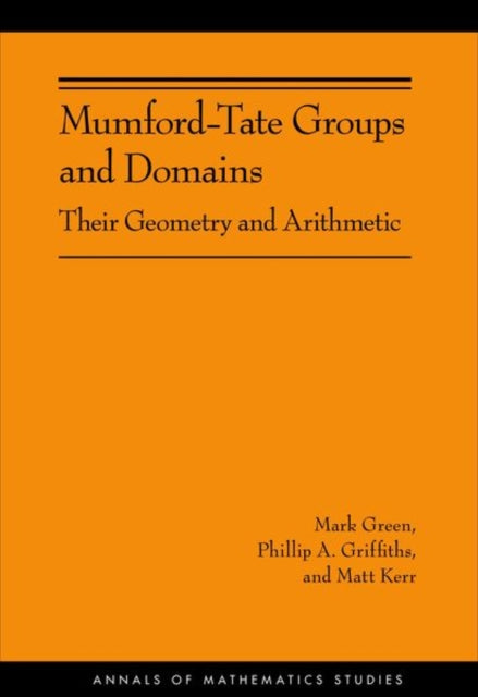 Mumford-Tate Groups and Domains: Their Geometry and Arithmetic (AM-183)