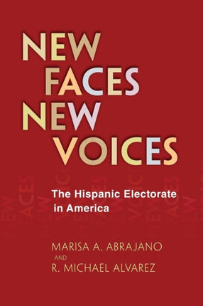 New Faces, New Voices: The Hispanic Electorate in America