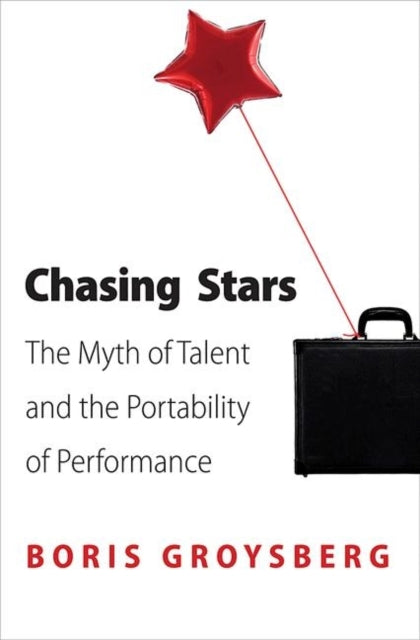 Chasing Stars: The Myth of Talent and the Portability of Performance