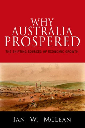 Why Australia Prospered: The Shifting Sources of Economic Growth