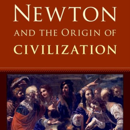 Newton and the Origin of Civilization