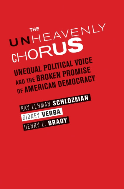 The Unheavenly Chorus: Unequal Political Voice and the Broken Promise of American Democracy