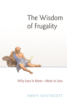 The Wisdom of Frugality  Why Less Is More  More