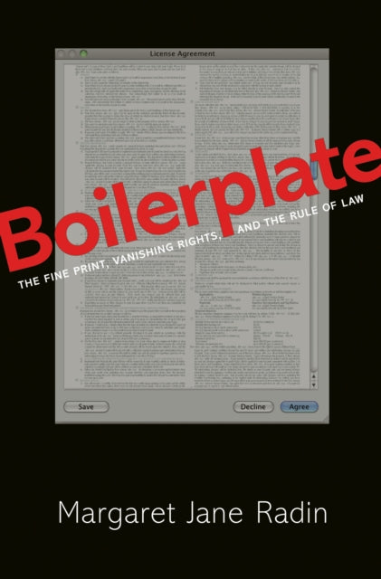 Boilerplate: The Fine Print, Vanishing Rights, and the Rule of Law