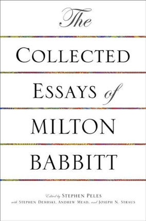 The Collected Essays of Milton Babbitt