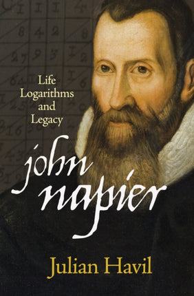 John Napier: Life, Logarithms, and Legacy