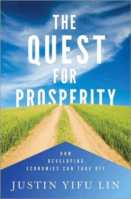 The Quest for Prosperity: How Developing Economies Can Take Off