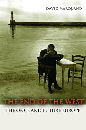 The End of the West The Once and Future Europe 18